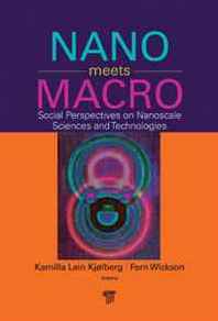 Kamilla Kjolberg, Fern Wickson Nano Meets Macro: Social Perspectives on Nanoscale Sciences and Technologies 