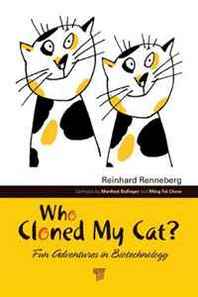 Reinhard Renneberg Who Cloned My Cat?: Fun Adventures in Biotechnology 