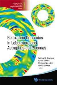 Patrick H. Diamond, Xavier Garbet, philippe Ghendrith Relaxation Dynamics in Laboratory and Astrophysical Plasmas (Biennial Reviews of Fusion Physics) 