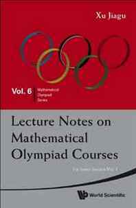 Xu Jiagu Lecture Notes on Mathematical Olympiad Courses: For Junior Section (Mathematical Olympiad Series) 