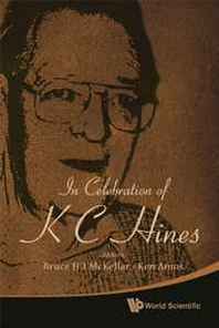 Bruce H. J. Mckellar, Ken Amos In Celebration of K. C. Hines 