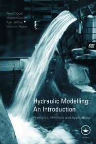 Pavel Novak, Vincent Guinot, Alan Jeffrey, Dominic E. Reeve Hydraulic Modelling - An Introduction: Principles, Methods and Applications 