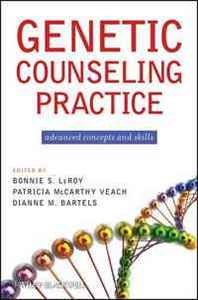 Bonnie S. LeRoy, Patricia M. Veach, Dianne M. Bartels Genetic Counseling Practice: Advanced Concepts and Skills 