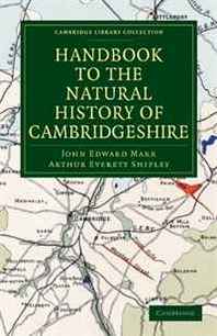 John Edward Marr, Arthur Everett Shipley Handbook to the Natural History of Cambridgeshire (Cambridge Library Collection - Cambridge) 