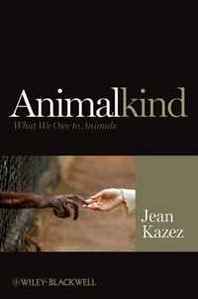 Jean Kazez Animalkind: What We Owe to Animals (Blackwell Public Philosophy Series) 