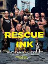 Rescue Ink, Denise Flaim Rescue Ink: How Ten Guys Saved Countless Dogs and Cats, Twelve Horses, Five Pigs, One Duck , and a Few Turtles (Thorndike Press Large Print Nonfiction Series) 