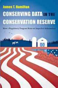 James T. Hamilton Conserving Data in the Conservation Reserve: How a Regulatory Program Runs on Imperfect Information 