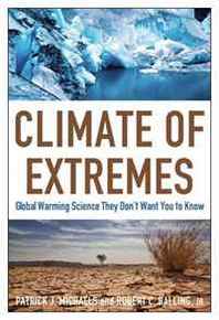 Patrick J. Michaels, Robert Balling Climate of Extremes: Global Warming Science They Don't Want You to Know 