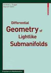 Krishan L. Duggal, Bayram Sahin Differential Geometry of Lightlike Submanifolds (Frontiers in Mathematics) 