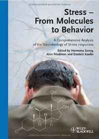 Hermona Soreq, Alon Friedman, Daniela Kaufer Stress - From Molecules to Behavior: A Comprehensive Analysis of the Neurobiology of Stress Responses 