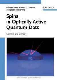 Oliver Gywat, Hubert J. Krenner, Jesse Berezovsky Spins in Optically Active Quantum Dots: Concepts and Methods 