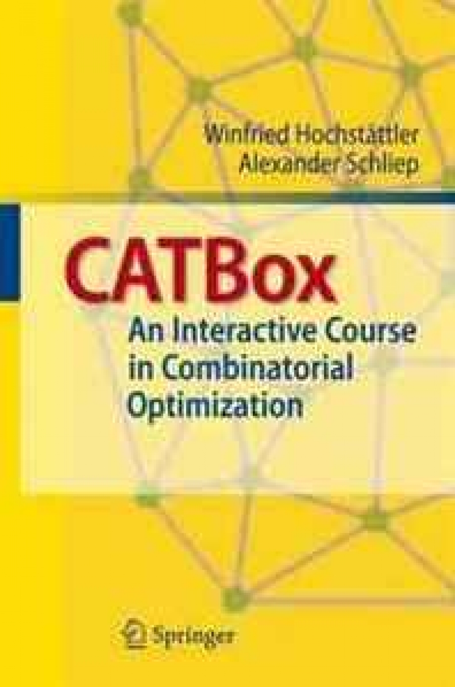 Winfried Hochstattler, Alexander Schliep CATBox: An Interactive Course in Combinatorial Optimization 