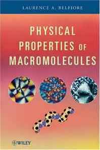 Laurence A. Belfiore Physical Properties of Macromolecules 
