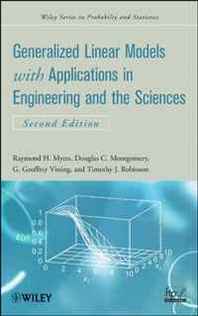 Raymond H. Myers, Douglas C. Montgomery, G. Geoffrey Vining, Timothy J. Robinson Generalized Linear Models: with Applications in Engineering and the Sciences (Wiley Series in Probability and Statistics) 