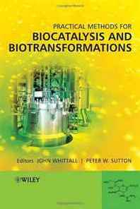 John Whittall, Peter Sutton Practical Methods for Biocatalysis and Biotransformations 