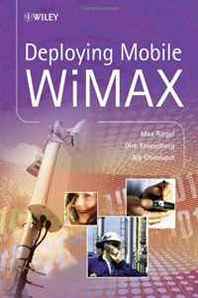 Max Riegel, Aik Chindapol, Dirk Kroeselberg Deploying Mobile WiMAX 