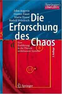 John Argyris, Gunter Faust, Maria Haase, Rudolf Friedrich Die Erforschung des Chaos: Eine Einfuhrung in die Theorie nichtlinearer Systeme (German Edition) 