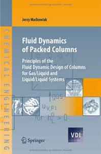 Jerzy Mackowiak Fluid Dynamics of Packed Columns: Principles of the Fluid Dynamic Design of Columns for Gas/Liquid and Liquid/Liquid Systems (VDI-Buch / Chemische Technik / Verfahrenstechnik) 