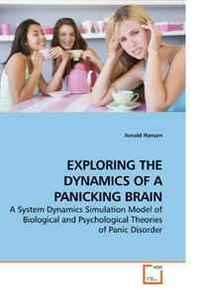 Junaid Hassan Exploring THE Dynamics OF A Panicking Brain: A System Dynamics Simulation Model of Biological and Psychological Theories of Panic Disorder 