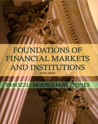Frank J. Fabozzi, Franco P. Modigliani, Frank J. Jones Foundations of Financial Markets and Institutions 