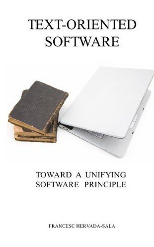Francesc Hervada-Sala Text-Oriented Software: Toward a Unifying Software Principle 