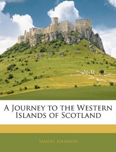 Samuel Johnson A Journey to the Western Islands of Scotland 