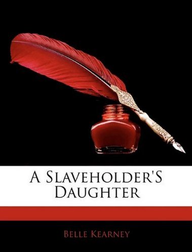 Belle Kearney A Slaveholder's Daughter 