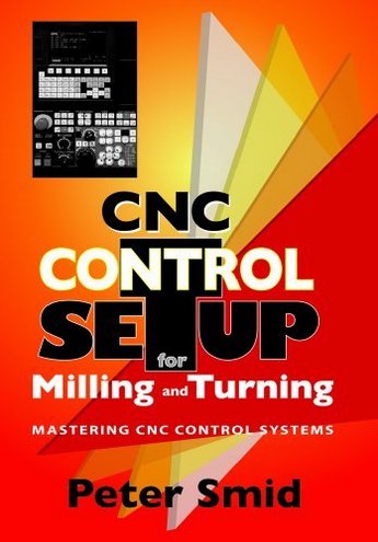 Peter Smid CNC Control Setup for Milling and Turning: Mastering CNC Control Systems 