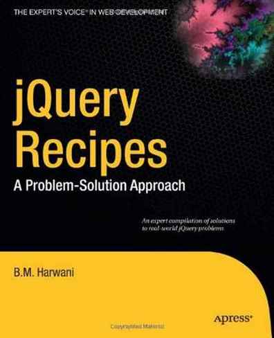 Bintu Harwani jQuery Recipes: A Problem-Solution Approach (Expert's Voice in Web Development) 