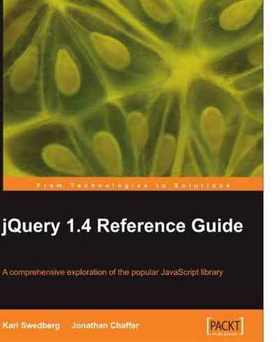 Jonathan Chaffer, Karl Swedberg jQuery 1.4 Reference Guide 
