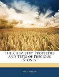 John Mastin The Chemistry, Properties and Tests of Precious Stones 