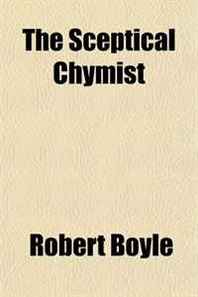 Robert Boyle The Sceptical Chymist 