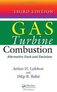 Arthur H. Lefebvre, Dilip R. Ballal Gas Turbine Combustion: Alternative Fuels and Emissions, Third Edition 