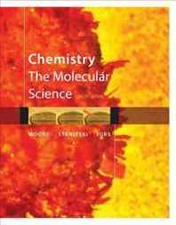 John W. Moore, Conrad L. Stanitski, Peter C. Jurs Chemistry: The Molecular Science 