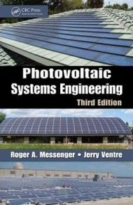 Roger A. Messenger, Jerry Ventre Photovoltaic Systems Engineering, Third Edition 