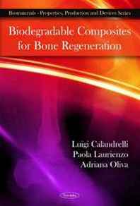 Luigi Calandrelli, Paola Laurienzo, Mario Malinconico Biodegradable Composites for Bone Regeneration 