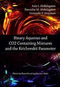 Aziz I. Abdulagatov, Ilmutdin M. Abdulagatov, Gennadii V. Stepanov Binary Aqueous and Co2 Containing Mixtures and the Krichevskii Parameter 