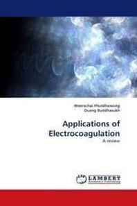 Weerachai Phutdhawong, Duang Buddhasukh Applications of Electrocoagulation: A review 