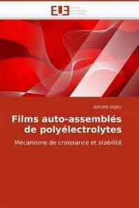JEROME DEJEU Films auto-assembles de polyelectrolytes: Mecanisme de croissance et stabilite (French Edition) 