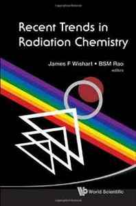 James F. Wishart Recent Trends in Radiation Chemistry 