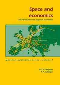 W. J. M. Heijman, R. A. Schipper Space and Economics: An Introduction to Regional Economics (Mansholt Publication Series) 