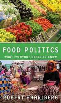 Robert Paarlberg Food Politics: What Everyone Needs to Know 