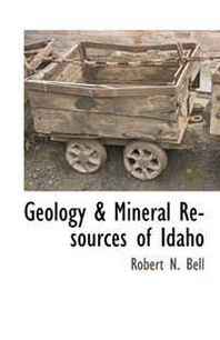 Robert N. Bell Geology &  Mineral Resources of Idaho 
