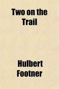 Hulbert Footner Two on the Trail 