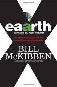 Bill McKibben Eaarth: Making a Life on a Tough New Planet 