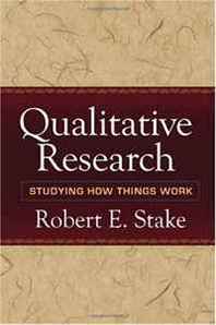 Robert E. Stake PhD Qualitative Research: Studying How Things Work 