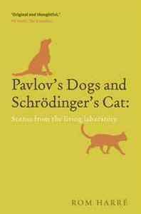 Rom Harre Pavlov's Dogs and Schrodinger's Cat: Scenes from the living laboratory (Popular Science) 