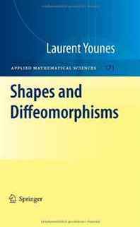 Laurent Younes Shapes and Diffeomorphisms (Applied Mathematical Sciences) 