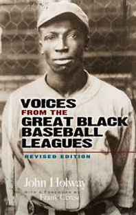 John Holway Voices from the Great Black Baseball Leagues: Revised Edition 