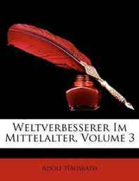 Adolf Hausrath Weltverbesserer Im Mittelalter, Volume 3 (German Edition) 